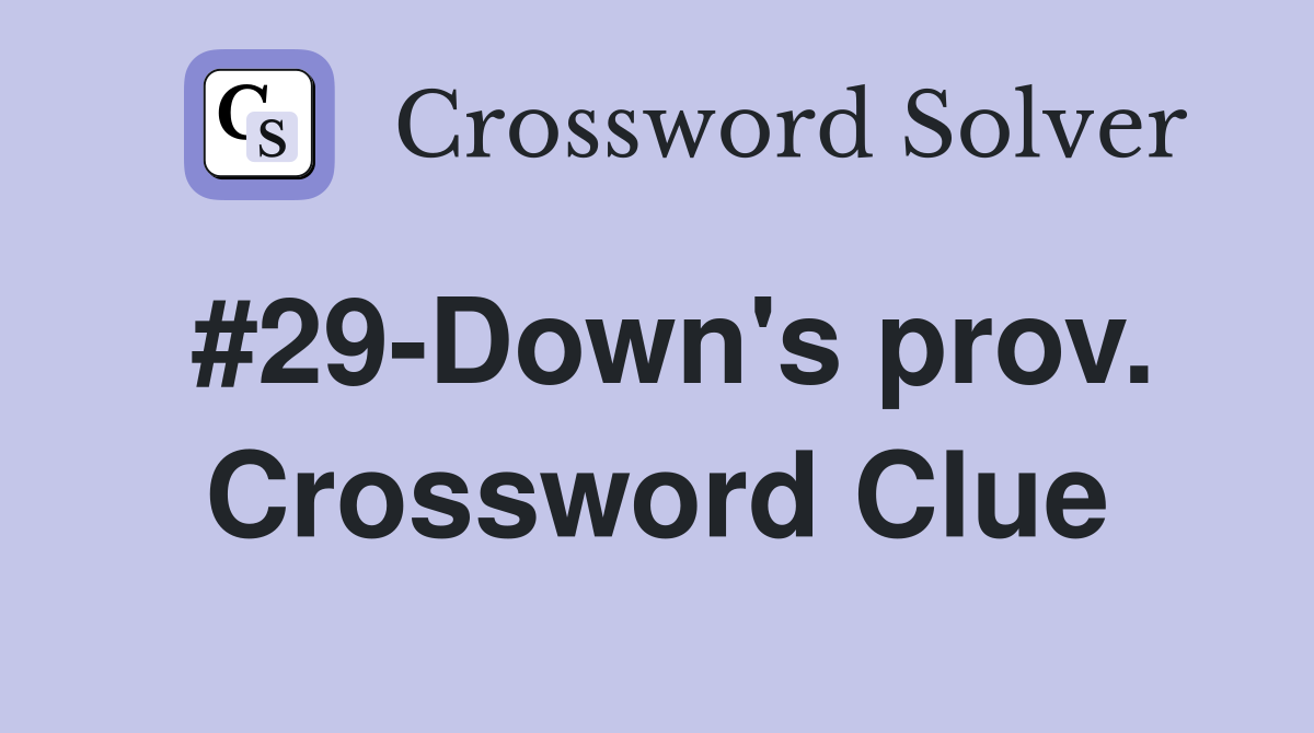 #29-Down's prov. Crossword Clue