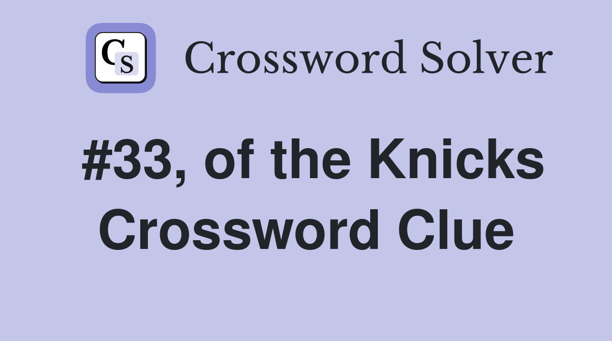 #33, of the Knicks Crossword Clue