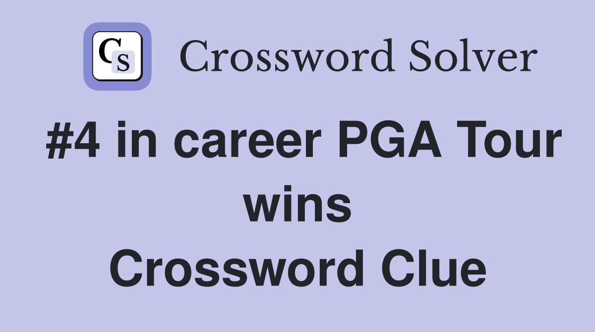 #4 in career PGA Tour wins Crossword Clue