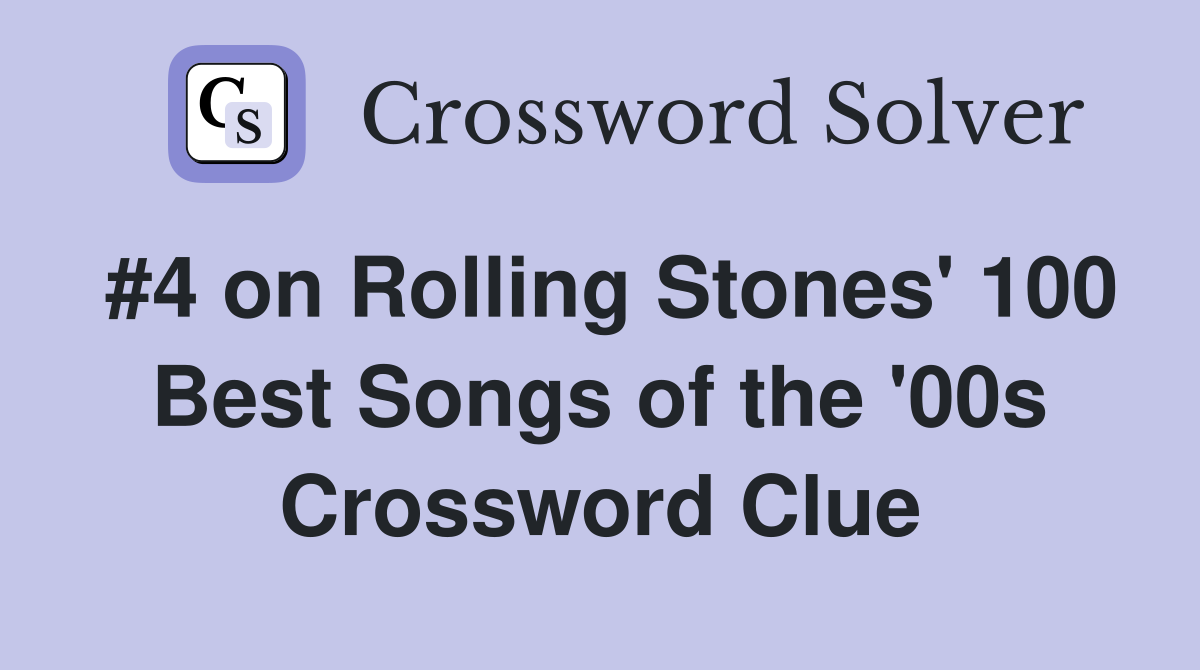#4 on Rolling Stones' 100 Best Songs of the '00s Crossword Clue
