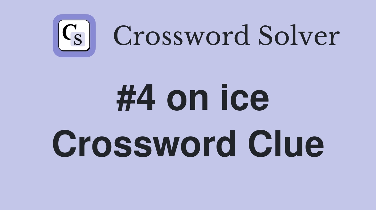 #4 on ice Crossword Clue