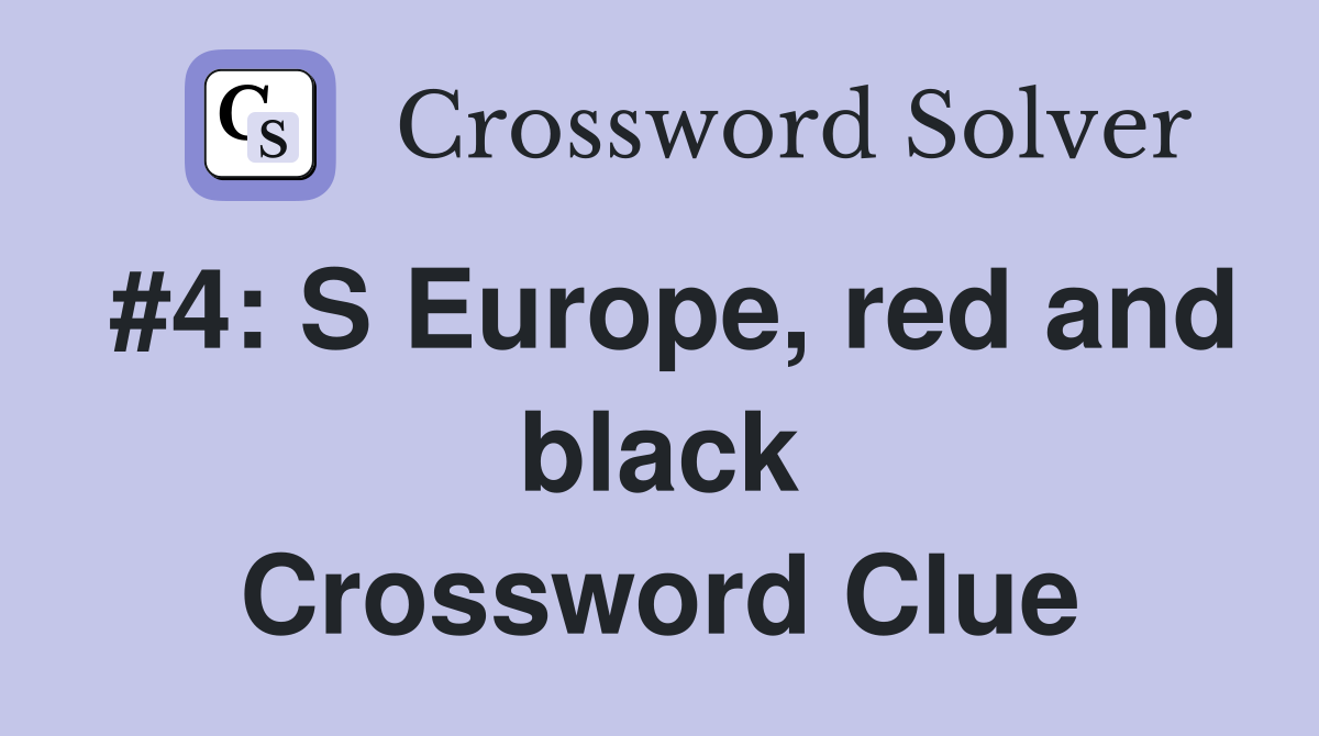 #4: S Europe, red and black Crossword Clue