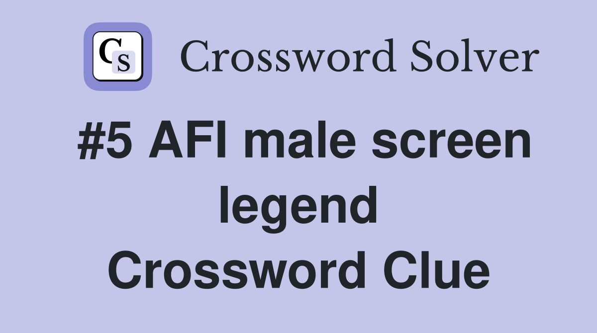 #5 AFI male screen legend Crossword Clue