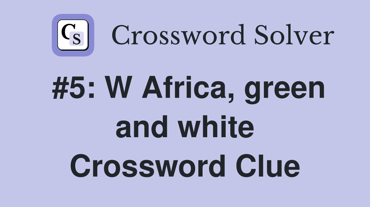 #5: W Africa, green and white Crossword Clue