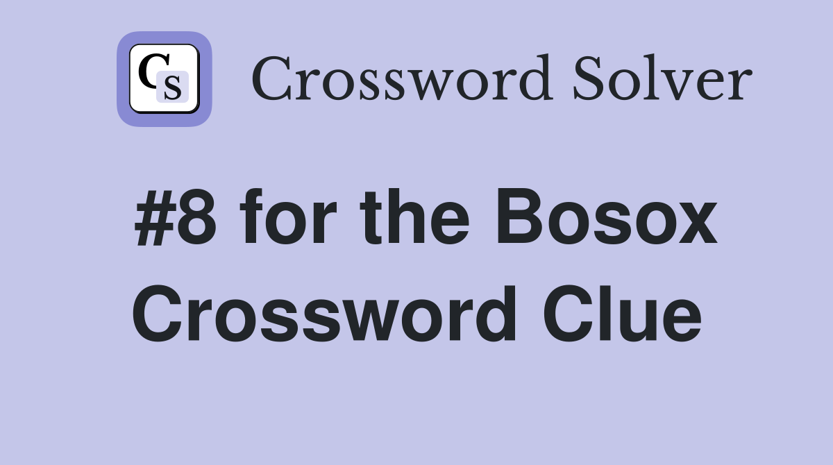 #8 for the Bosox Crossword Clue
