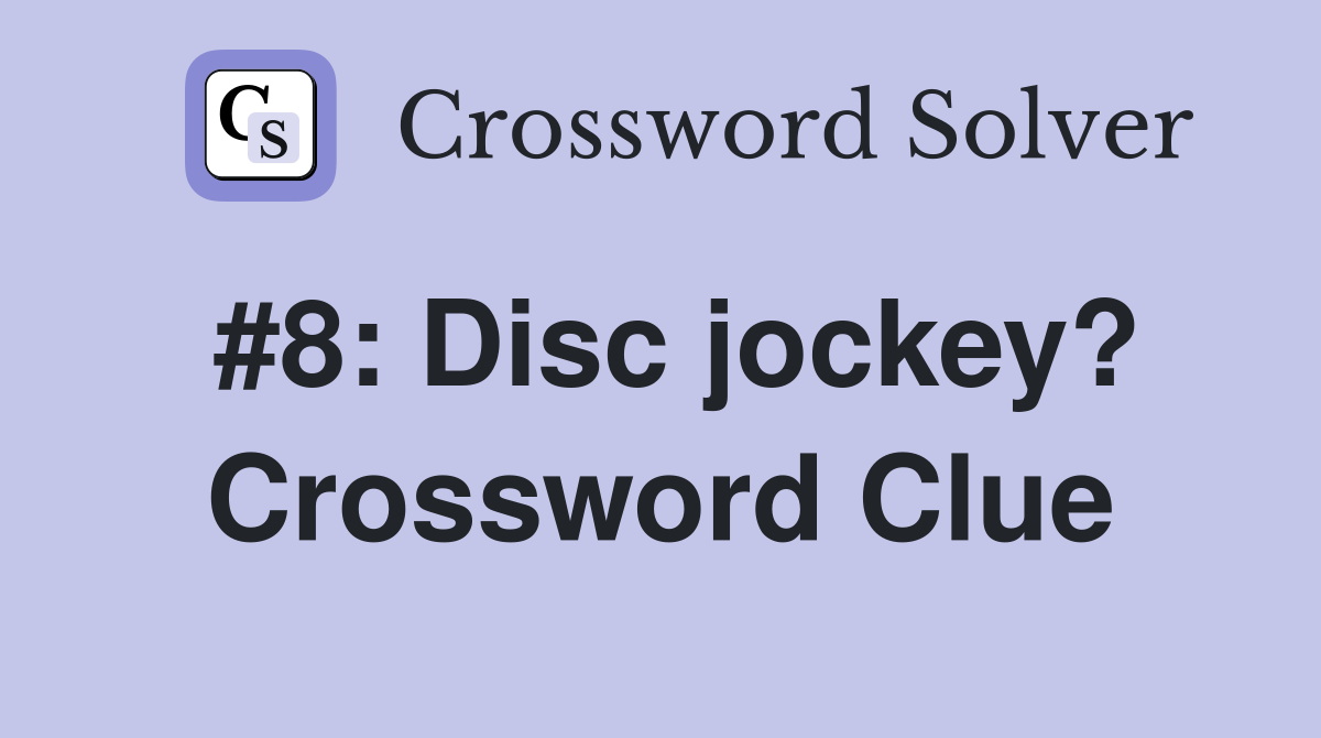 #8: Disc jockey? Crossword Clue
