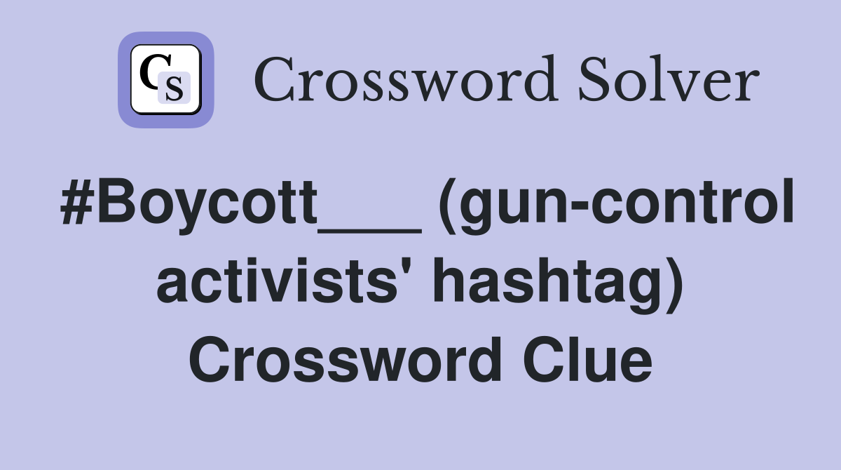 #Boycott___ (gun-control activists' hashtag) Crossword Clue