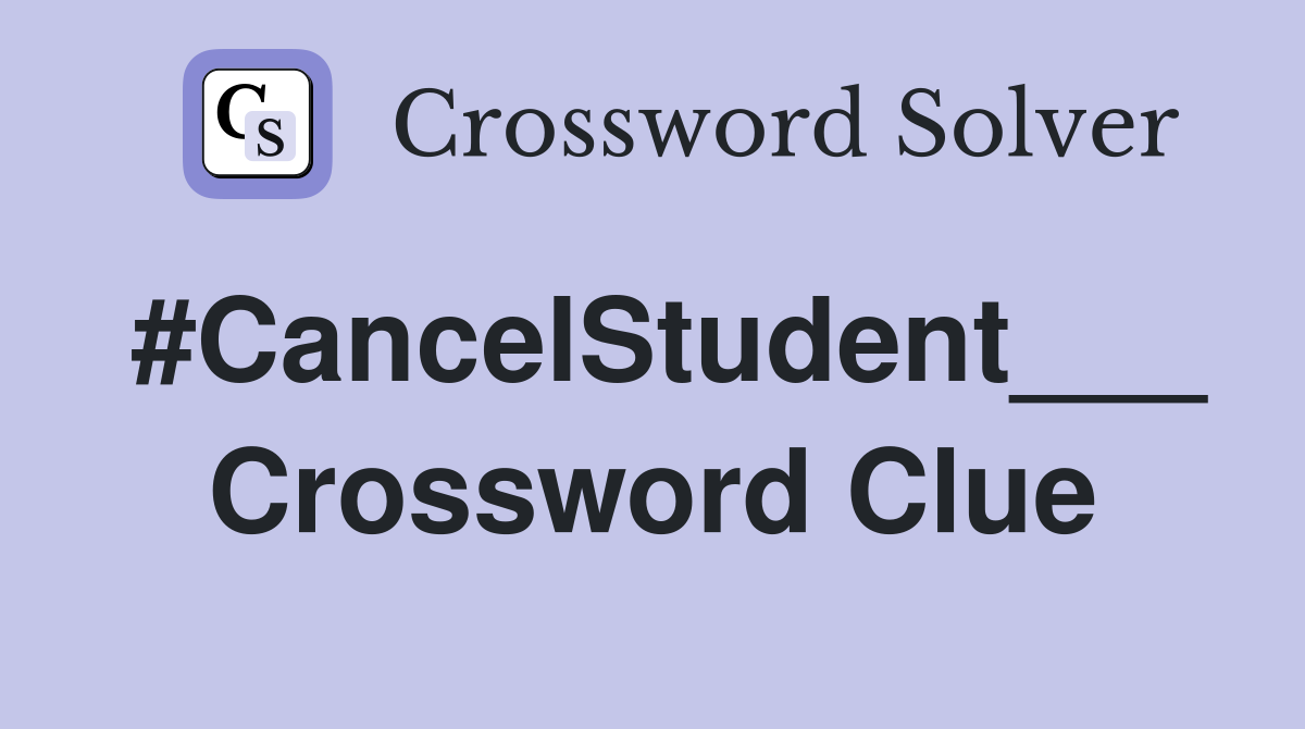 #CancelStudent___ Crossword Clue