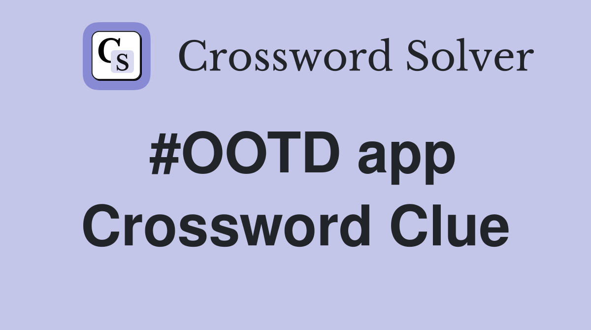 #OOTD app Crossword Clue
