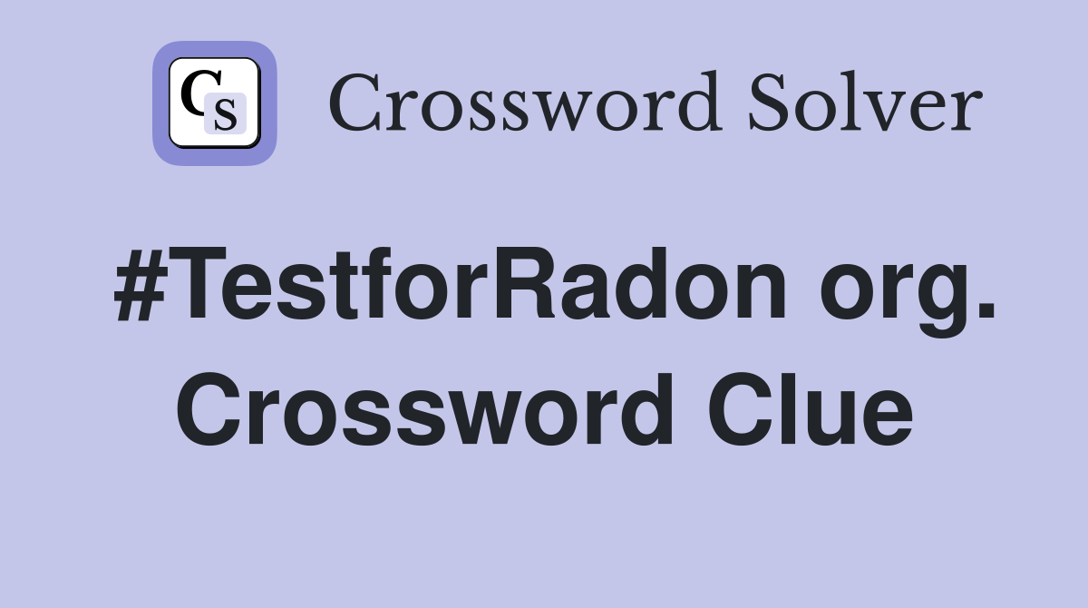 #TestforRadon org. Crossword Clue