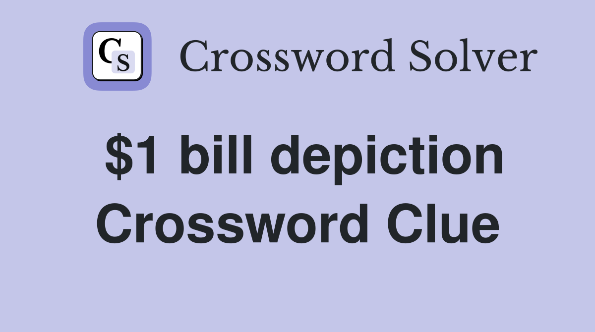 $1 bill depiction Crossword Clue