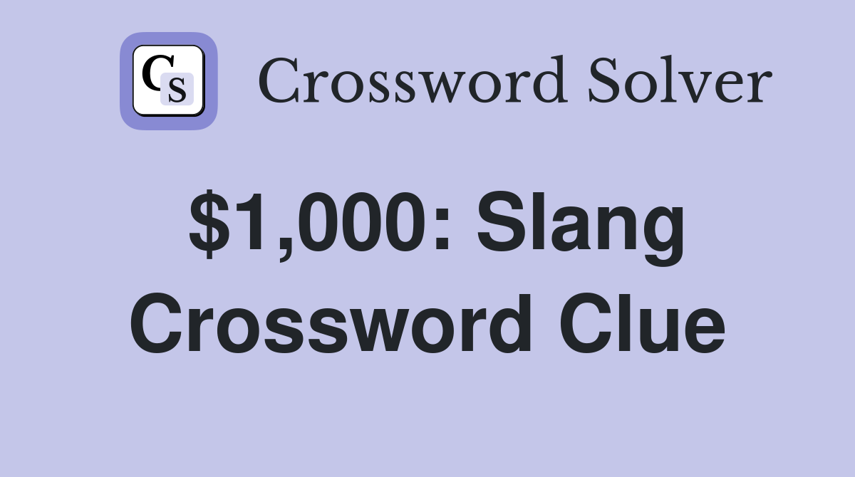 $1,000: Slang Crossword Clue