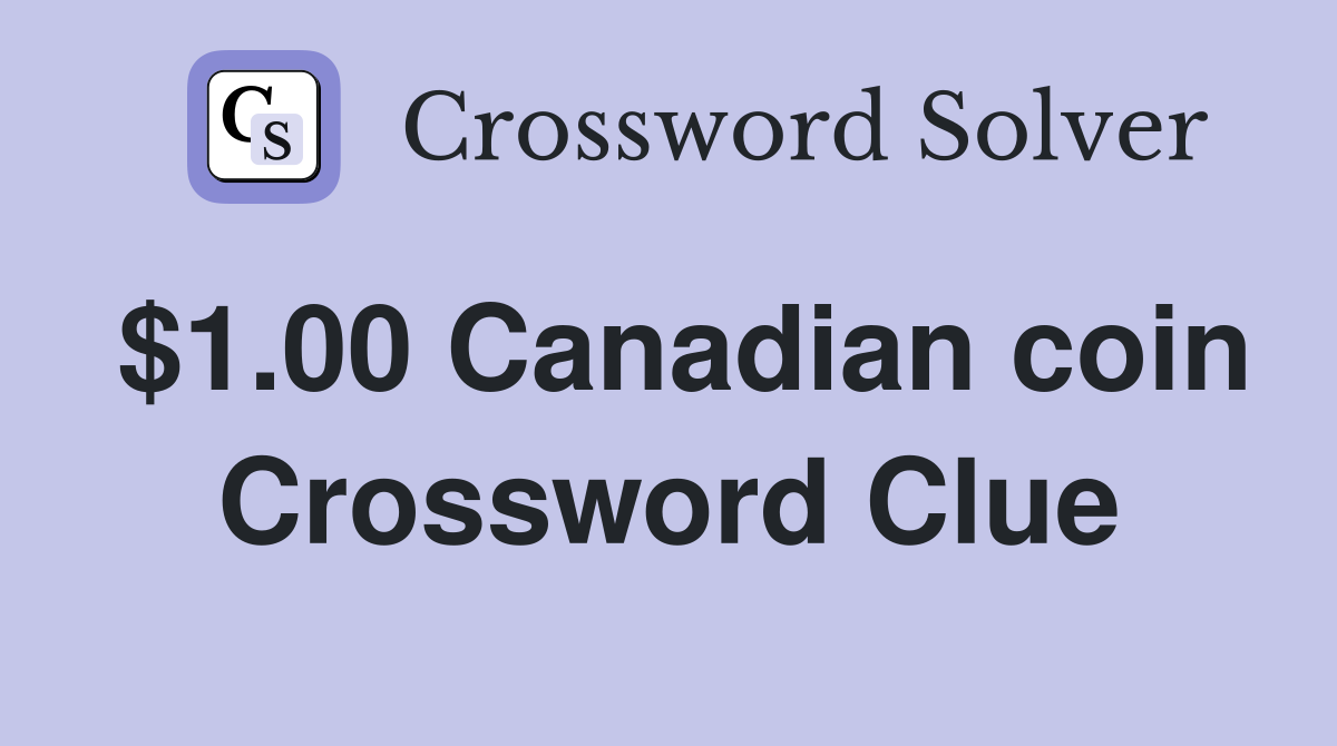 $1.00 Canadian coin Crossword Clue
