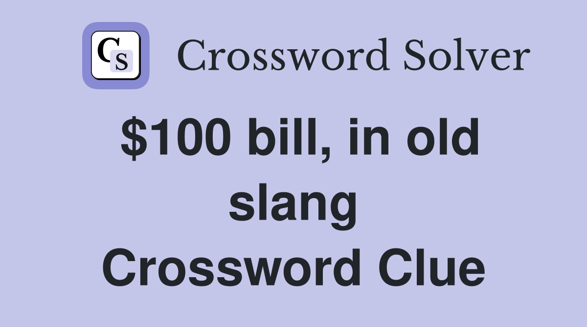 $100 bill, in old slang Crossword Clue