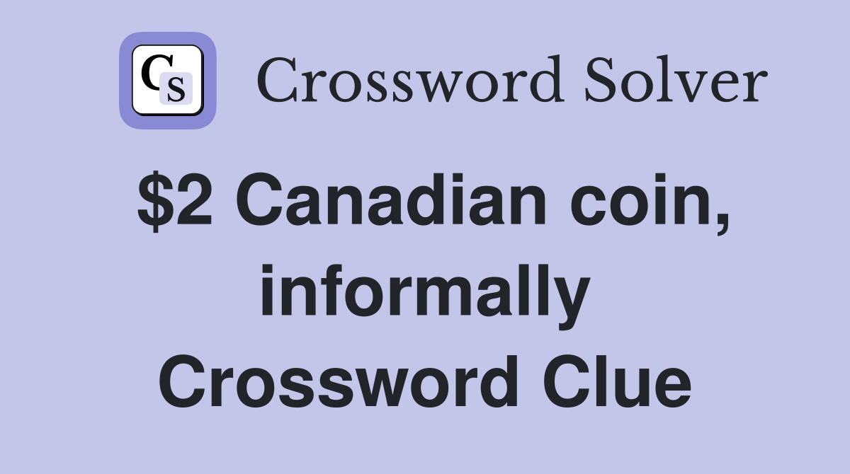 $2 Canadian coin, informally Crossword Clue