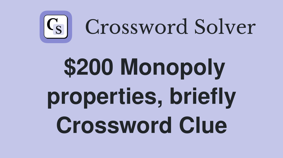 $200 Monopoly properties, briefly Crossword Clue