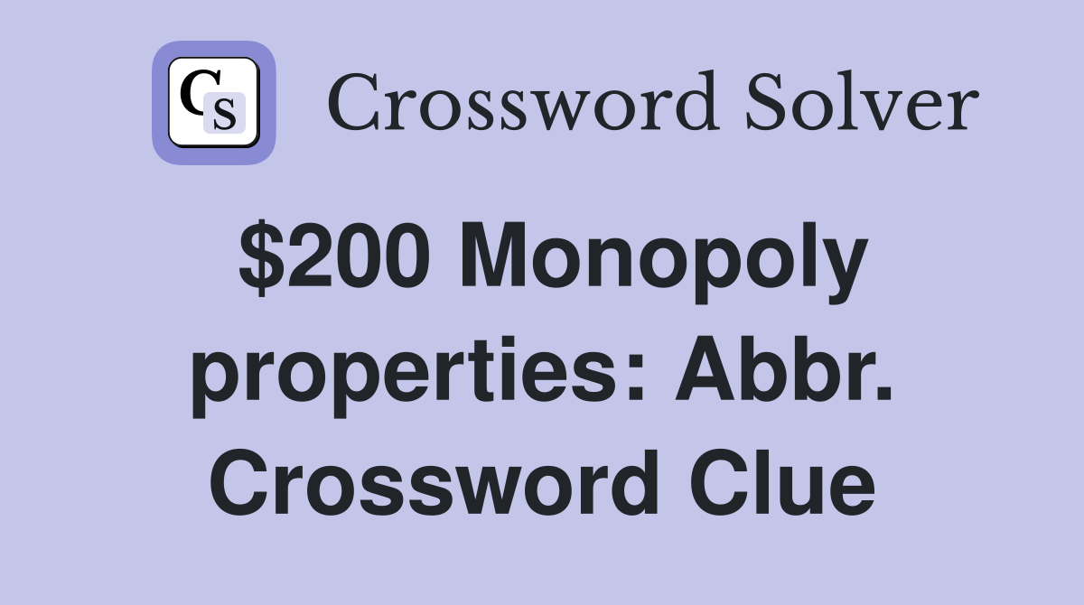 $200 Monopoly properties: Abbr. Crossword Clue