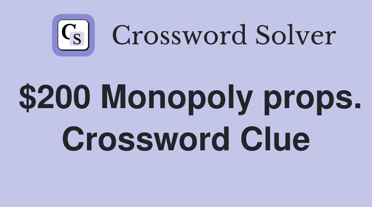 $200 Monopoly props. Crossword Clue