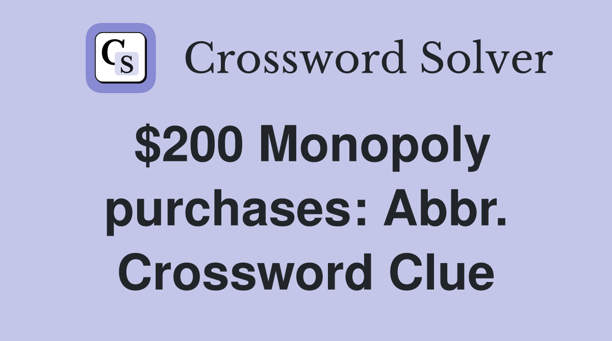 $200 Monopoly purchases: Abbr. Crossword Clue