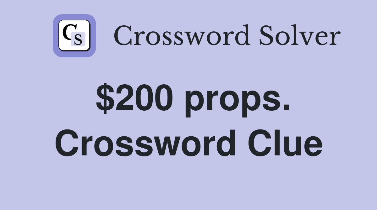 $200 props. Crossword Clue
