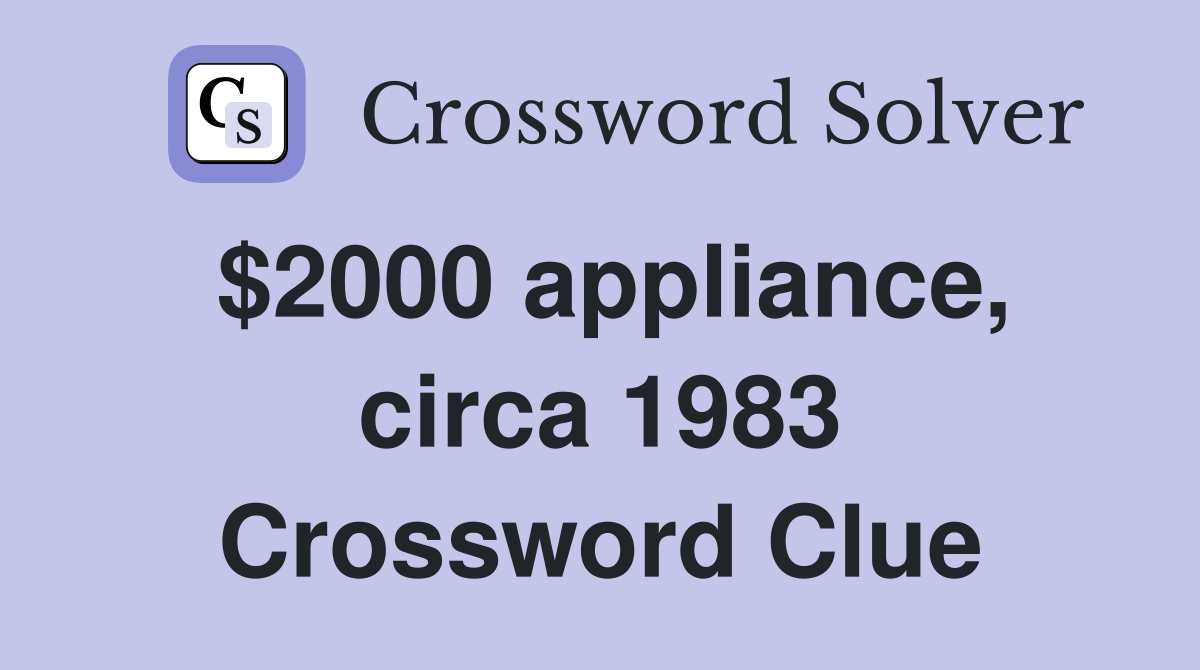 $2000 appliance, circa 1983 Crossword Clue
