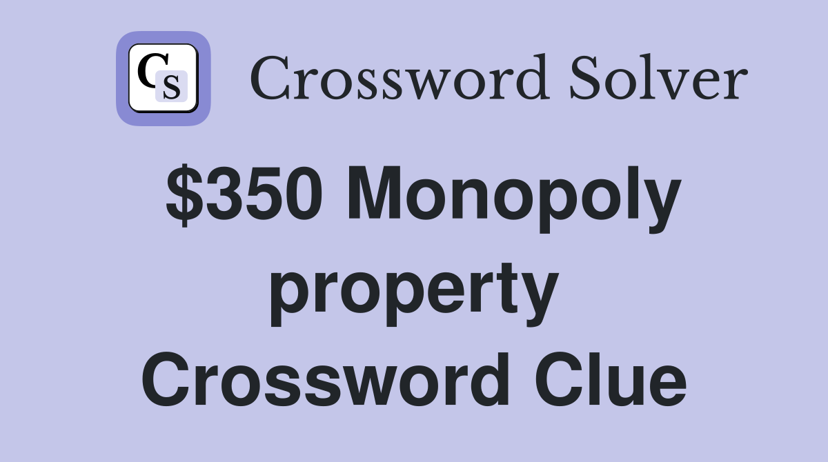 $350 Monopoly property Crossword Clue