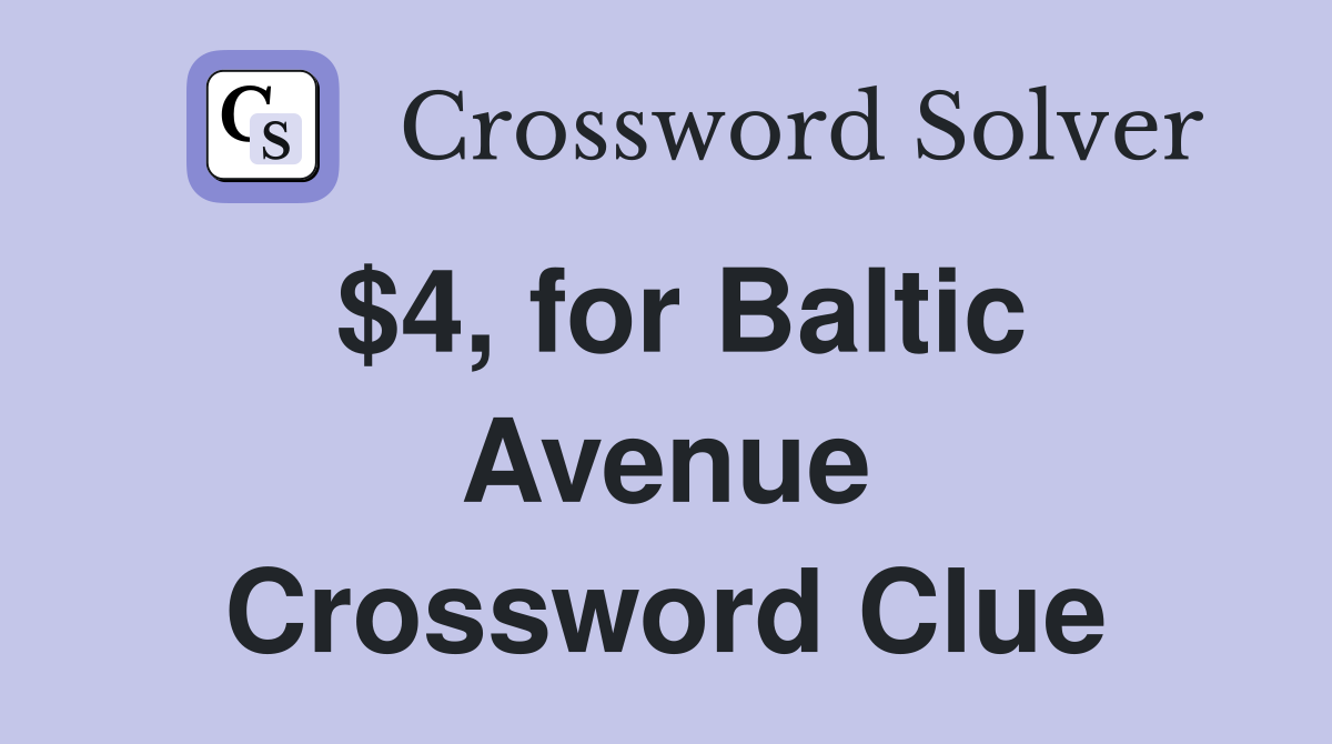 $4, for Baltic Avenue Crossword Clue