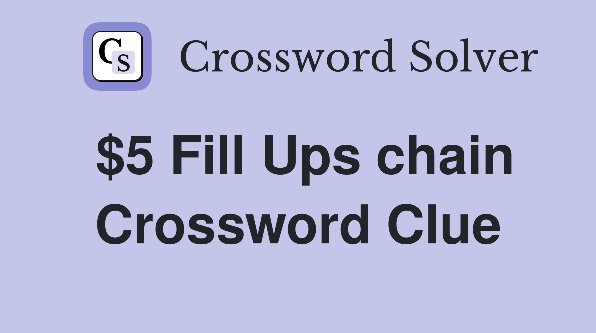 $5 Fill Ups chain Crossword Clue