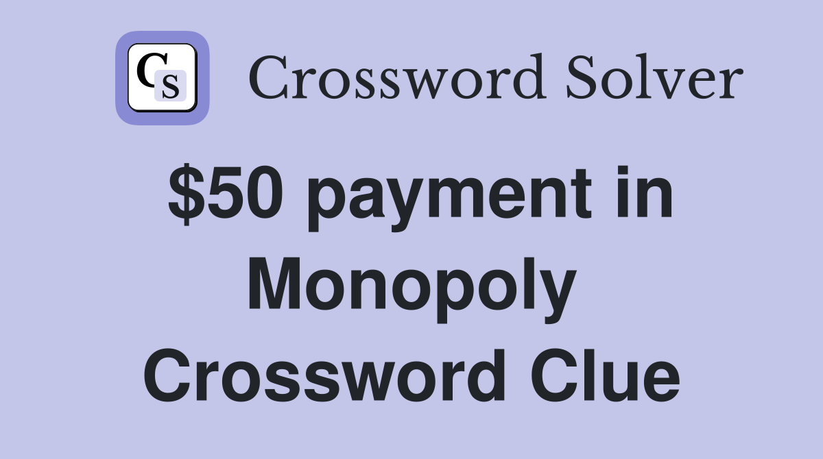 $50 payment in Monopoly Crossword Clue