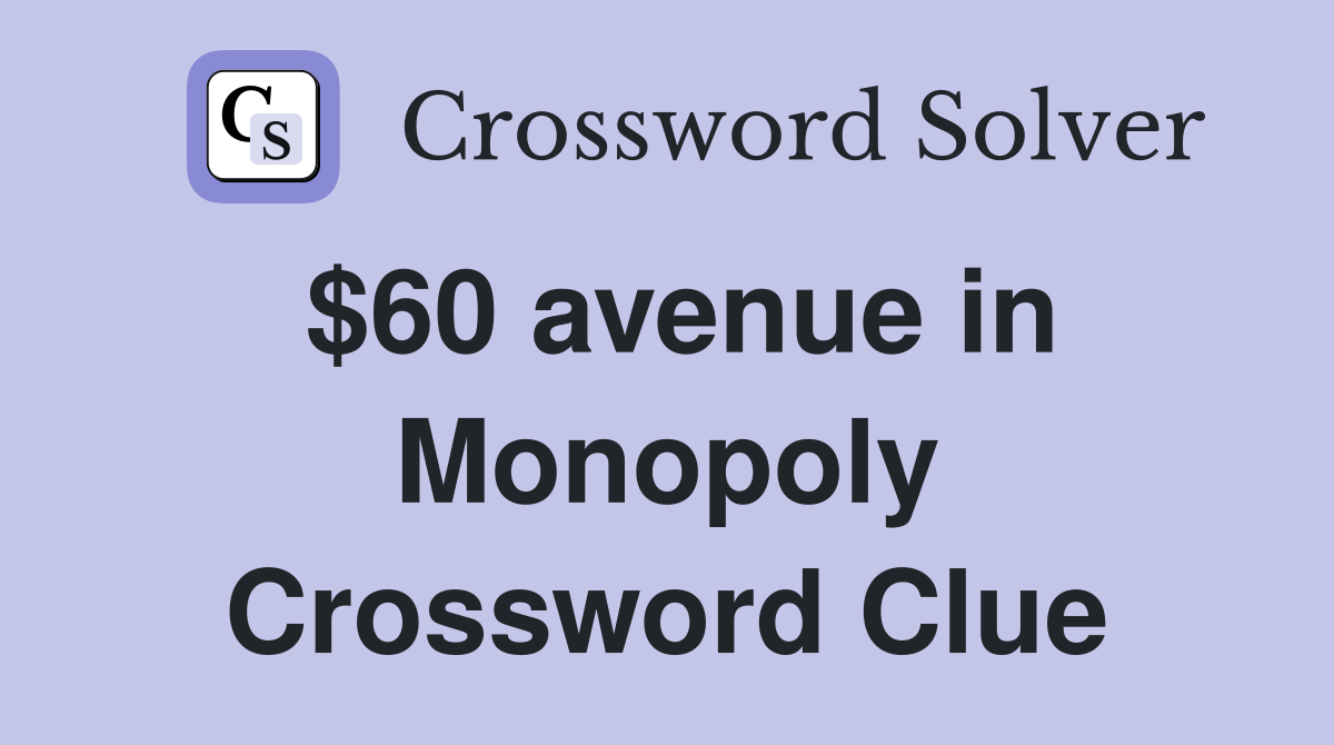 $60 avenue in Monopoly Crossword Clue