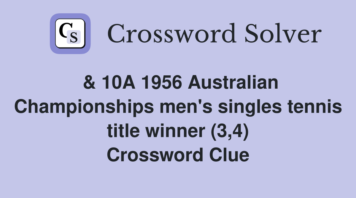& 10A 1956 Australian Championships men's singles tennis title winner (3,4) Crossword Clue