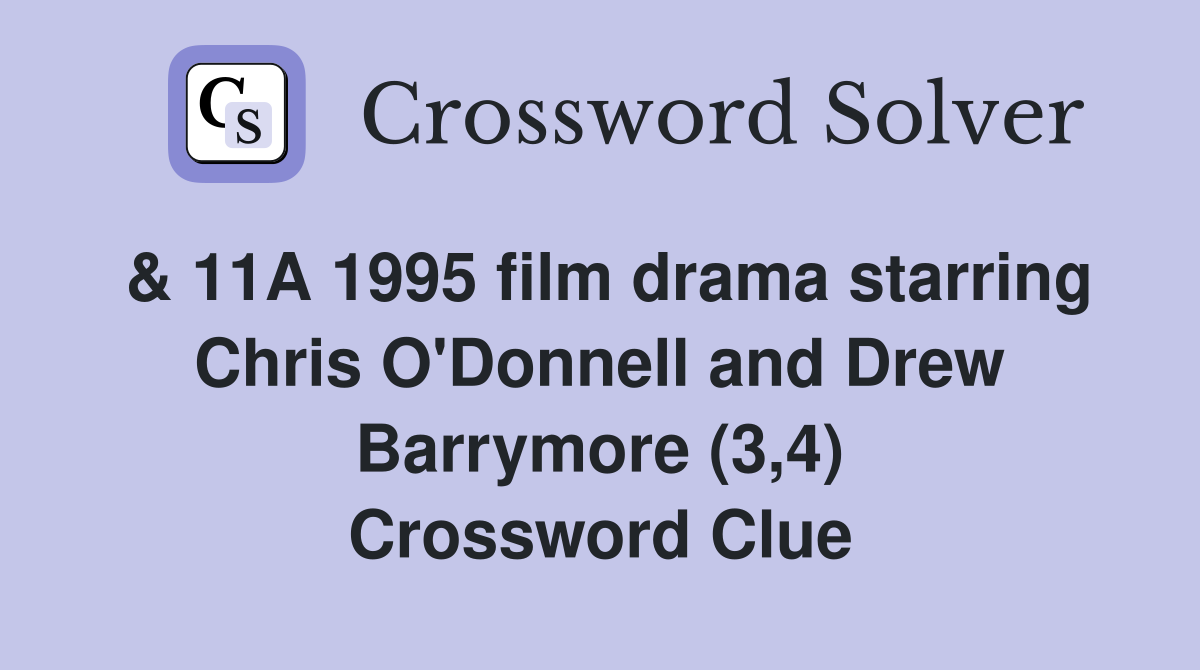 & 11A 1995 film drama starring Chris O'Donnell and Drew Barrymore (3,4) Crossword Clue