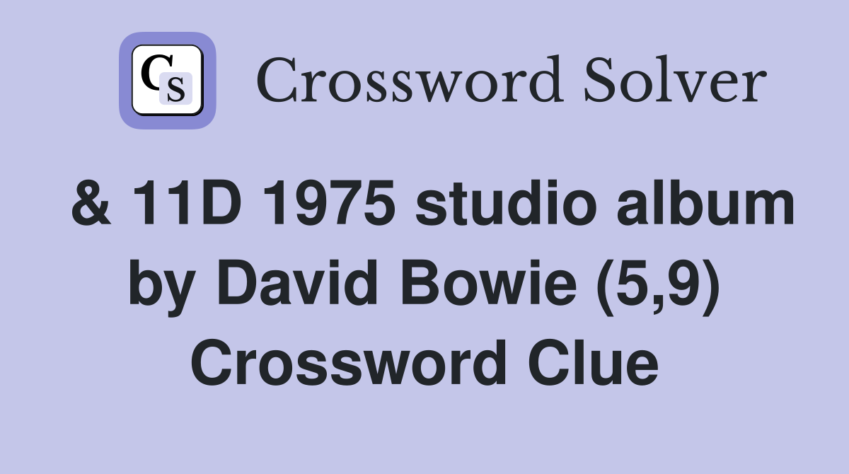 & 11D 1975 studio album by David Bowie (5,9) Crossword Clue
