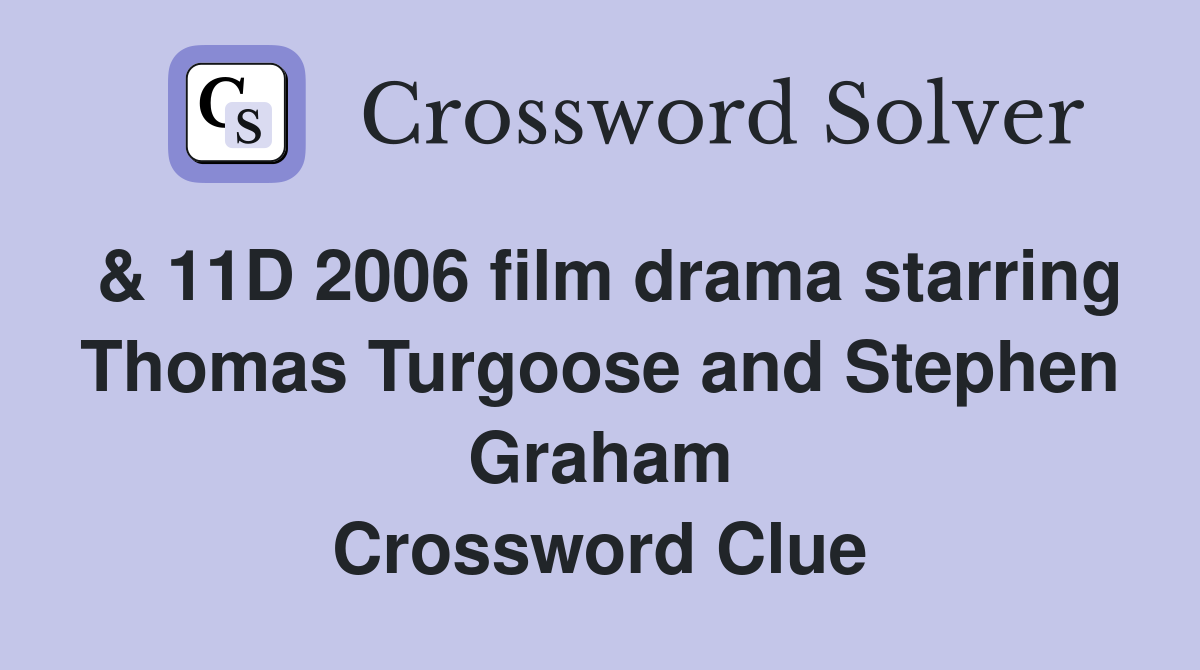 & 11D 2006 film drama starring Thomas Turgoose and Stephen Graham Crossword Clue
