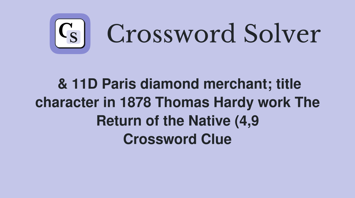 11D Paris diamond merchant title character in 1878 Thomas Hardy work 11D Paris diamond merchant title character in 1878 Thomas Hardy work