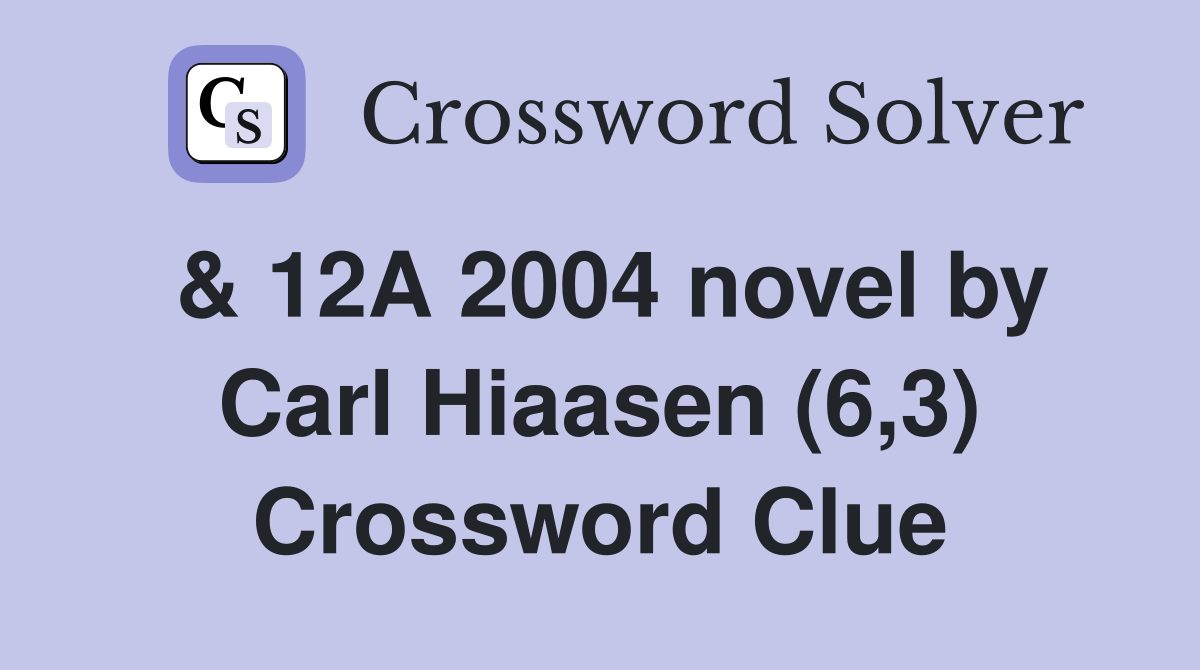 & 12A 2004 novel by Carl Hiaasen (6,3) Crossword Clue