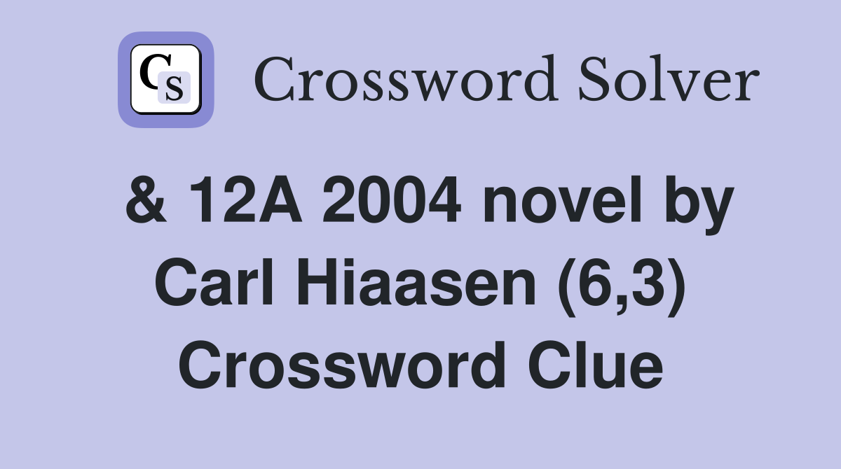 & 12a 2004 Novel By Carl Hiaasen (6,3) - Crossword Clue Answers 