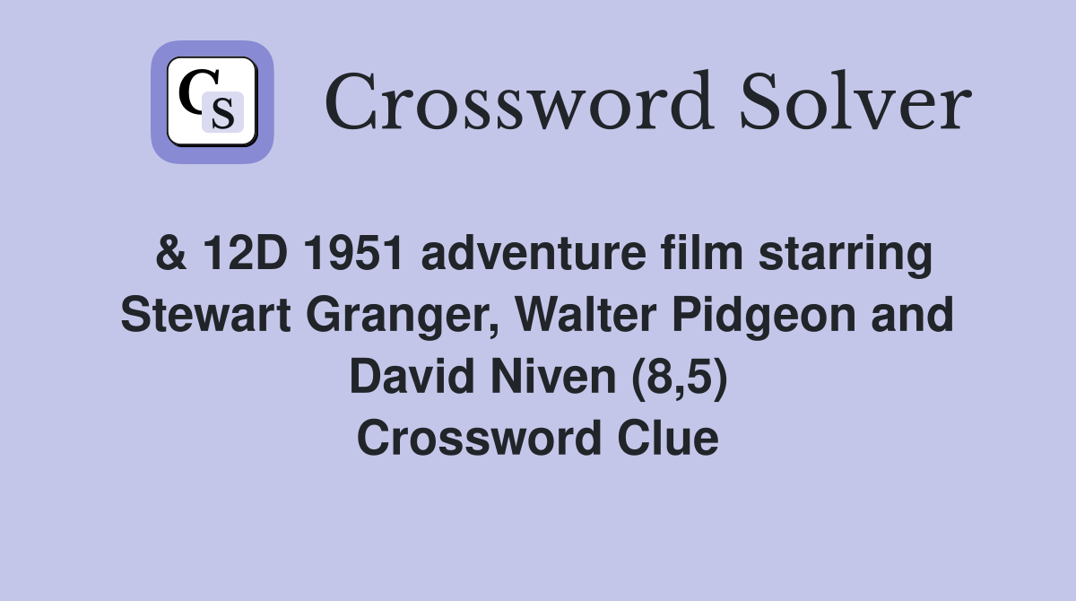 & 12D 1951 adventure film starring Stewart Granger, Walter Pidgeon and David Niven (8,5) Crossword Clue