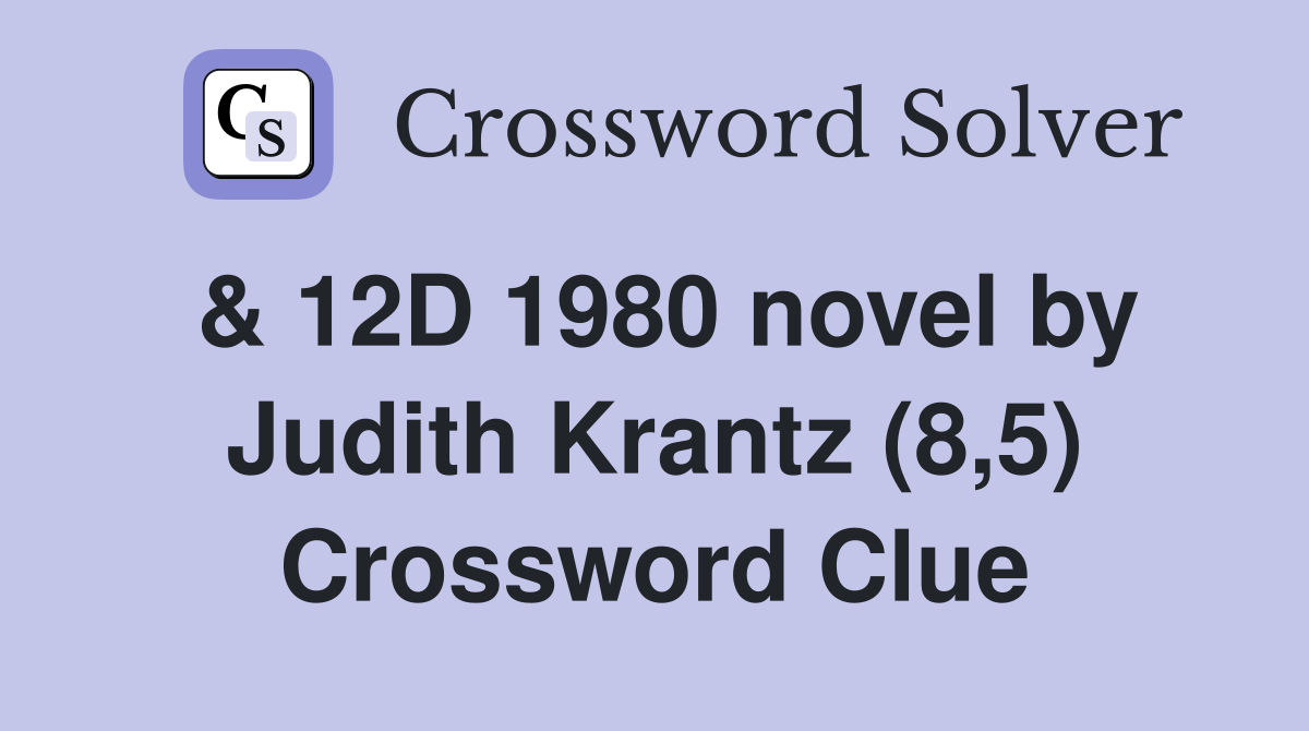 & 12D 1980 novel by Judith Krantz (8,5) Crossword Clue