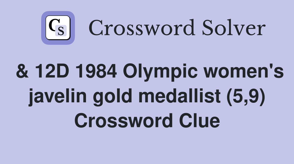 & 12D 1984 Olympic women's javelin gold medallist (5,9) Crossword Clue