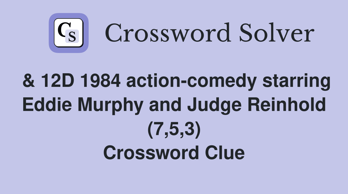 & 12D 1984 action-comedy starring Eddie Murphy and Judge Reinhold (7,5,3) Crossword Clue