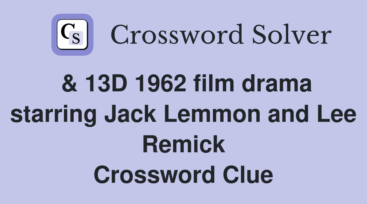 & 13D 1962 film drama starring Jack Lemmon and Lee Remick Crossword Clue