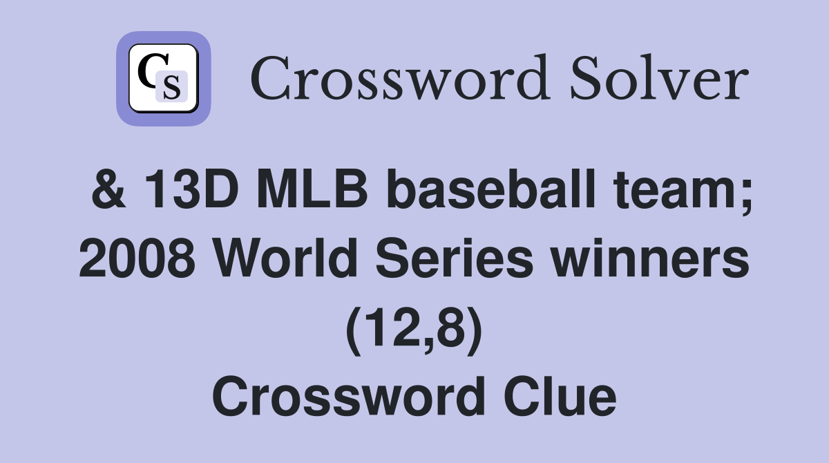 & 13D MLB baseball team; 2008 World Series winners (12,8) Crossword Clue