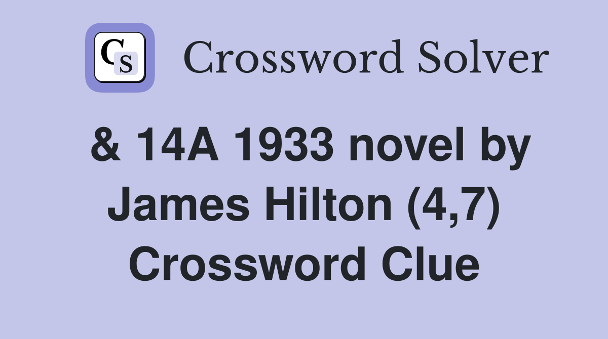 & 14A 1933 novel by James Hilton (4,7) Crossword Clue