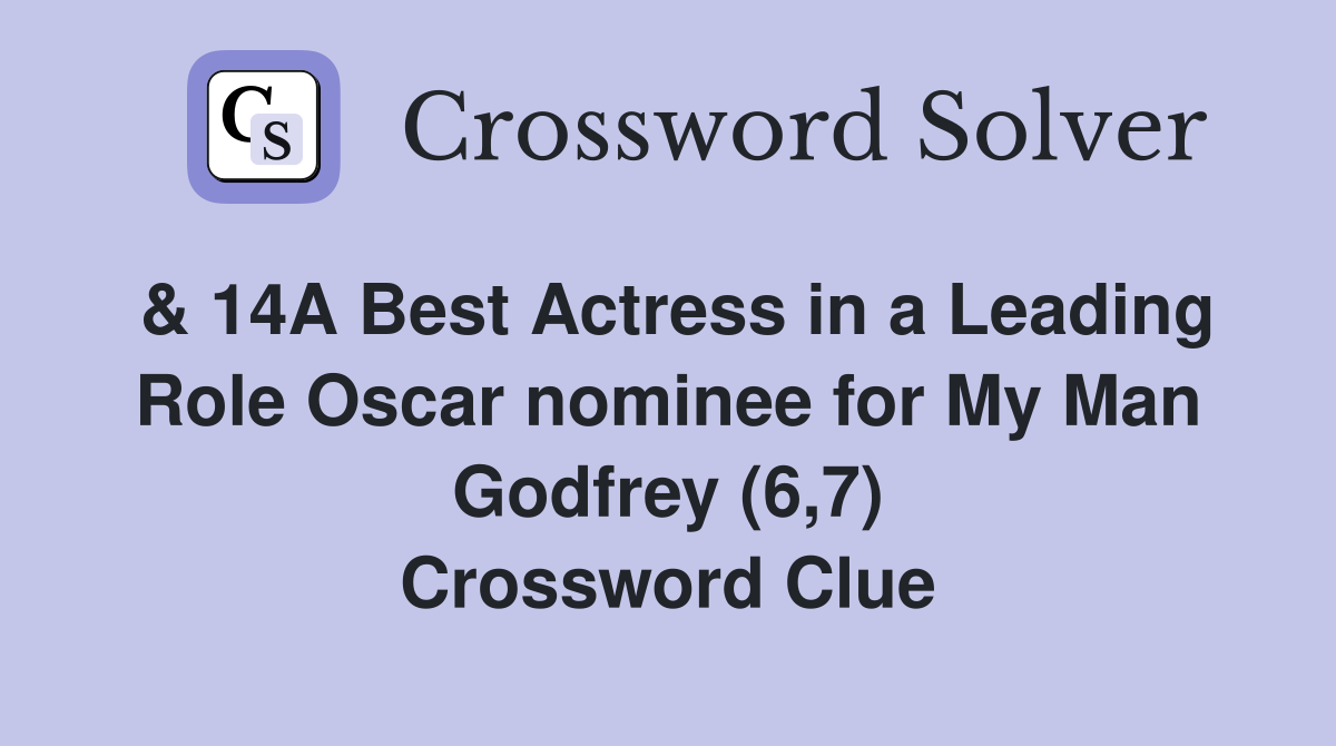 & 14A Best Actress in a Leading Role Oscar nominee for My Man Godfrey (6,7) Crossword Clue