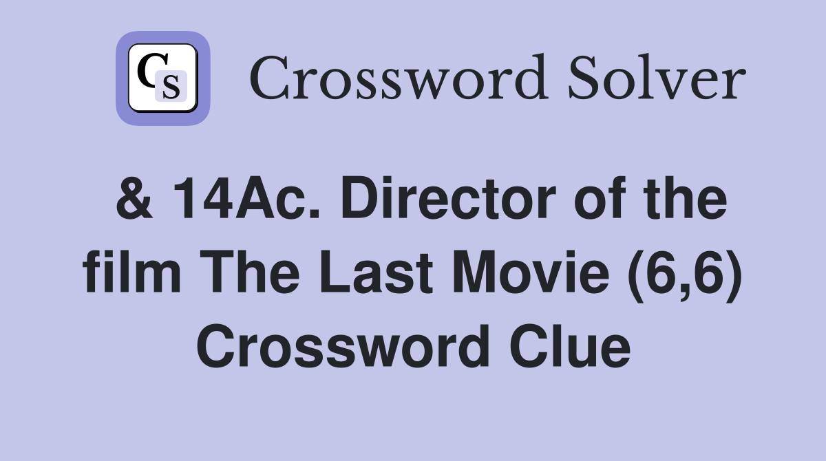 & 14Ac. Director of the film The Last Movie (6,6) Crossword Clue