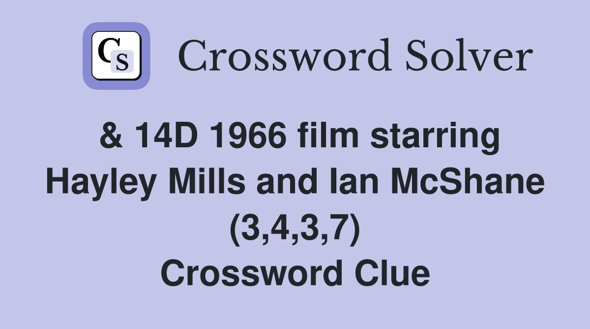 & 14D 1966 film starring Hayley Mills and Ian McShane (3,4,3,7) Crossword Clue