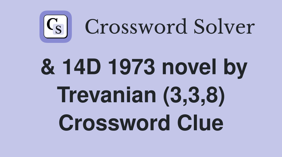 & 14D 1973 novel by Trevanian (3,3,8) Crossword Clue