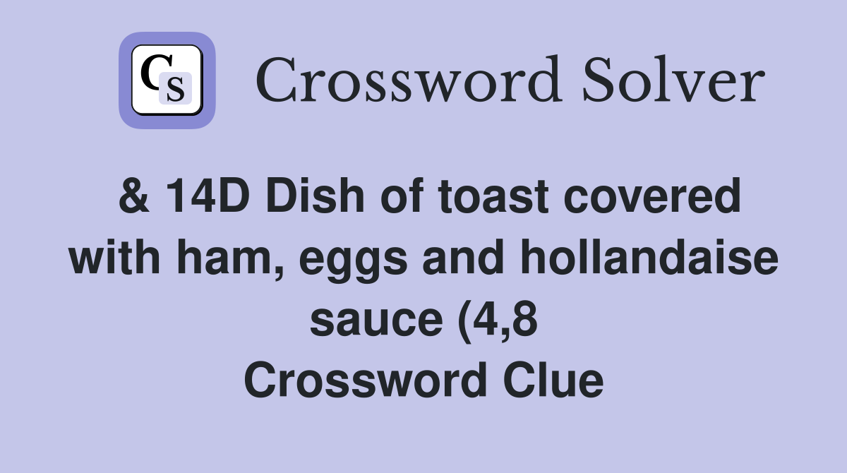 14D Dish of toast covered with ham eggs and hollandaise sauce (4 8 14D Dish of toast covered with ham eggs and hollandaise sauce (4 8