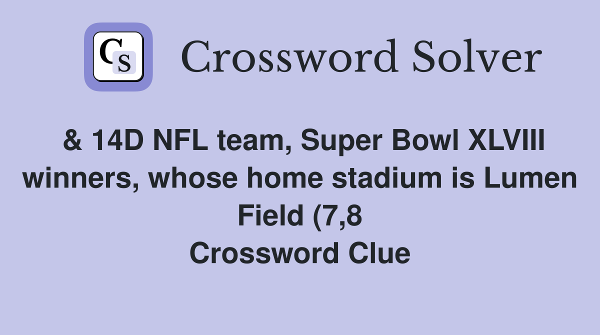 14D NFL team Super Bowl XLVIII winners whose home stadium is Lumen 14D NFL team Super Bowl XLVIII winners whose home stadium is Lumen
